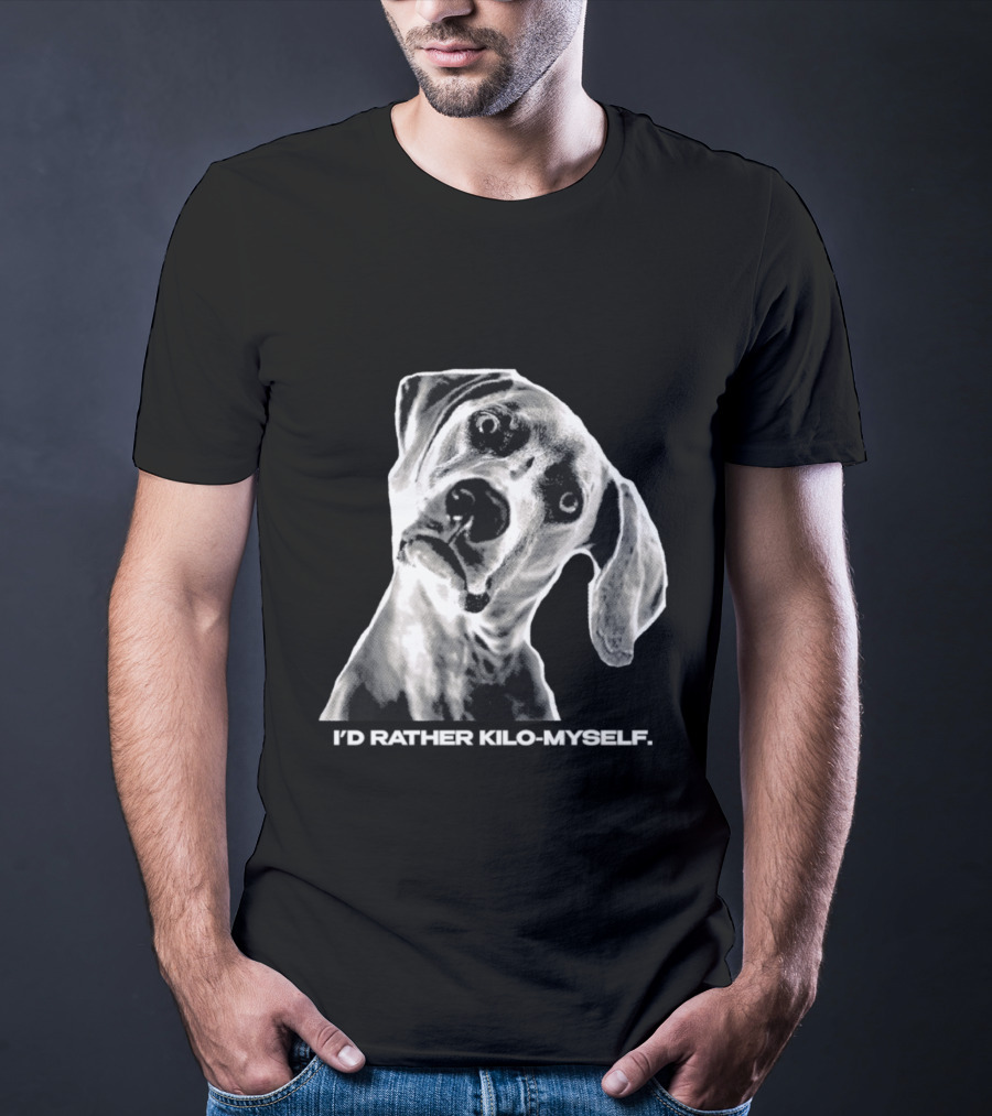 Kilometer I'd Rather Kilo Myself Dog Humor Meme Pun T-Shirt