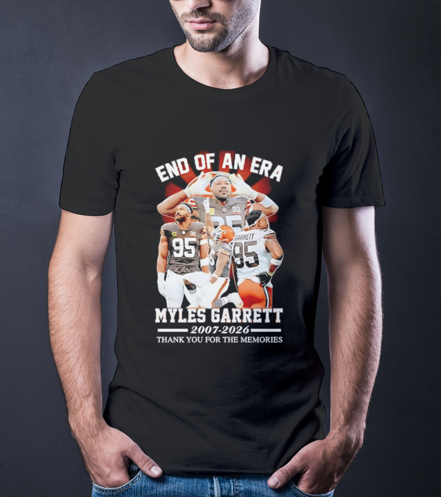 End Of An Era Myles Garrett Cleveland Browns 2007 2026 Thank You For The Memories T-Shirt
