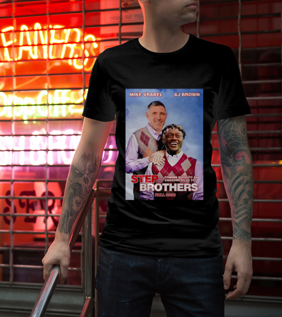 Mike Vrabel AJ Brown Step Brothers Coming Soon To An Endzone Near You Fall 2026 T-Shirt