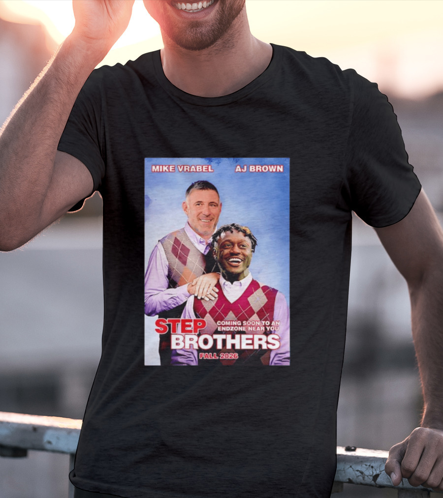 Mike Vrabel AJ Brown Step Brothers Coming Soon To An Endzone Near You Fall 2026 T-Shirt