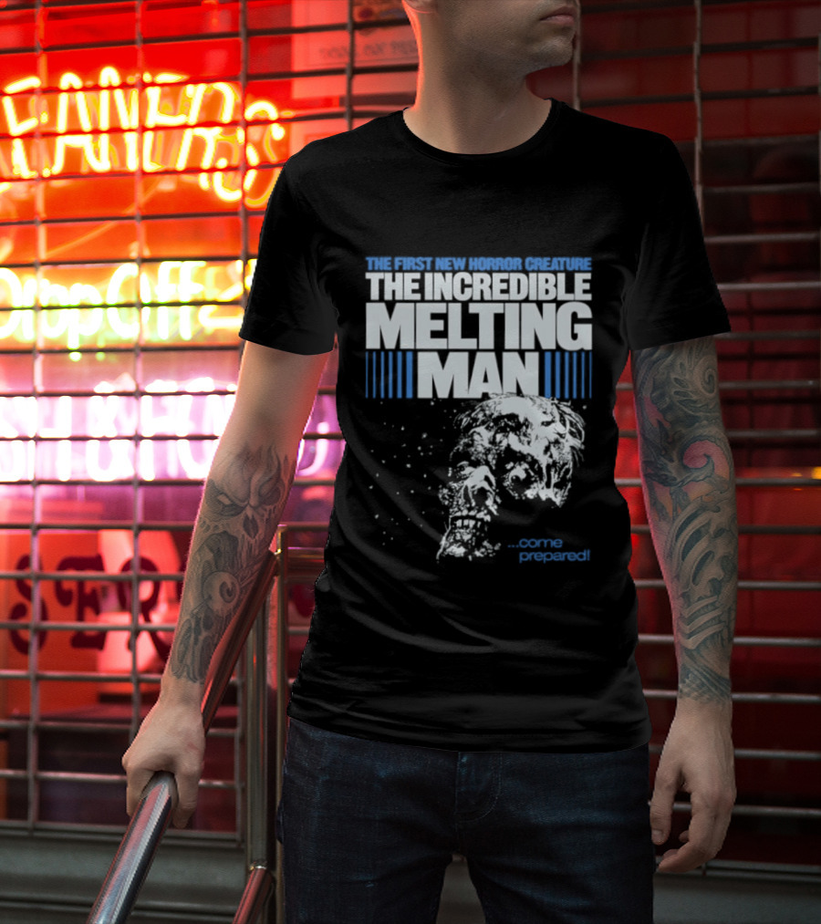 The First New Horror Creature The Incredible Melting Man Come Prepared T-Shirt