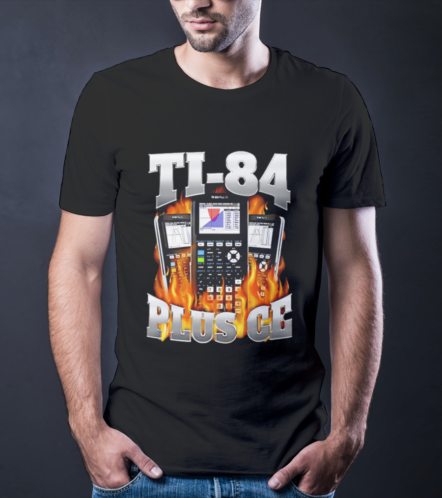 TI 84 Plus CE Calculators Surrounded By Flames And Graphs T-Shirt