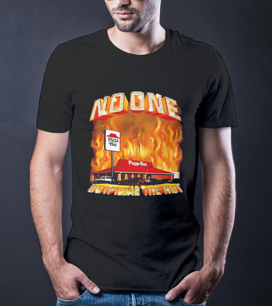 No One Outpizzas The Hut Pizza Hut On Fire T-Shirt