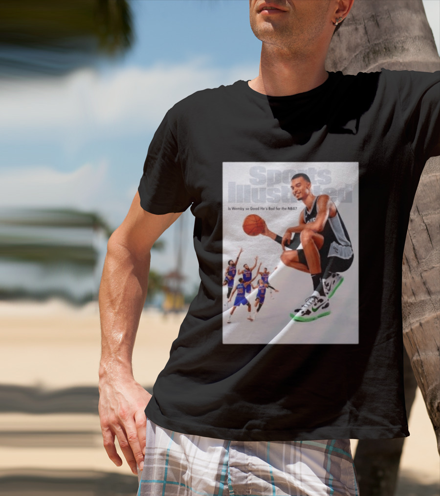 Sports Illustrated Wemby Is So Good He's Bad For The NBA T-Shirt