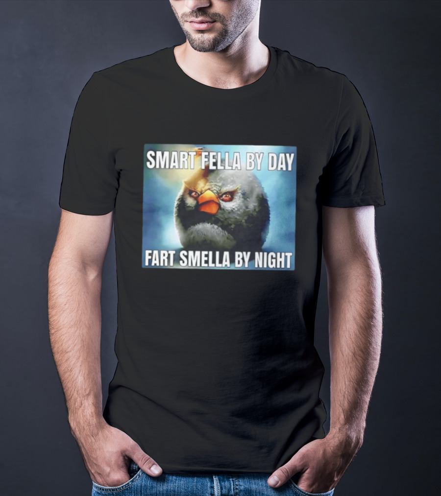 Smart Fella By Day Fart Smella By Night Funny Bird Meme T-Shirt