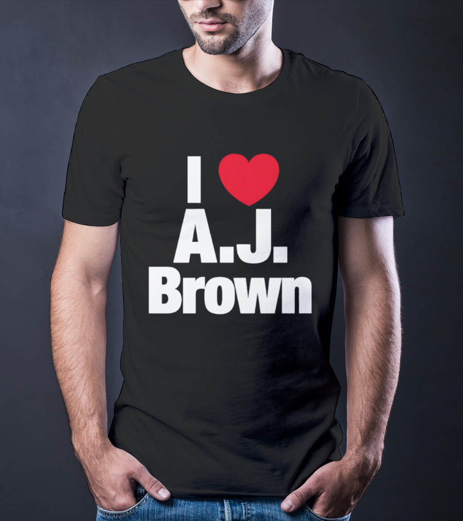 I Love A. J. Brown T-Shirt