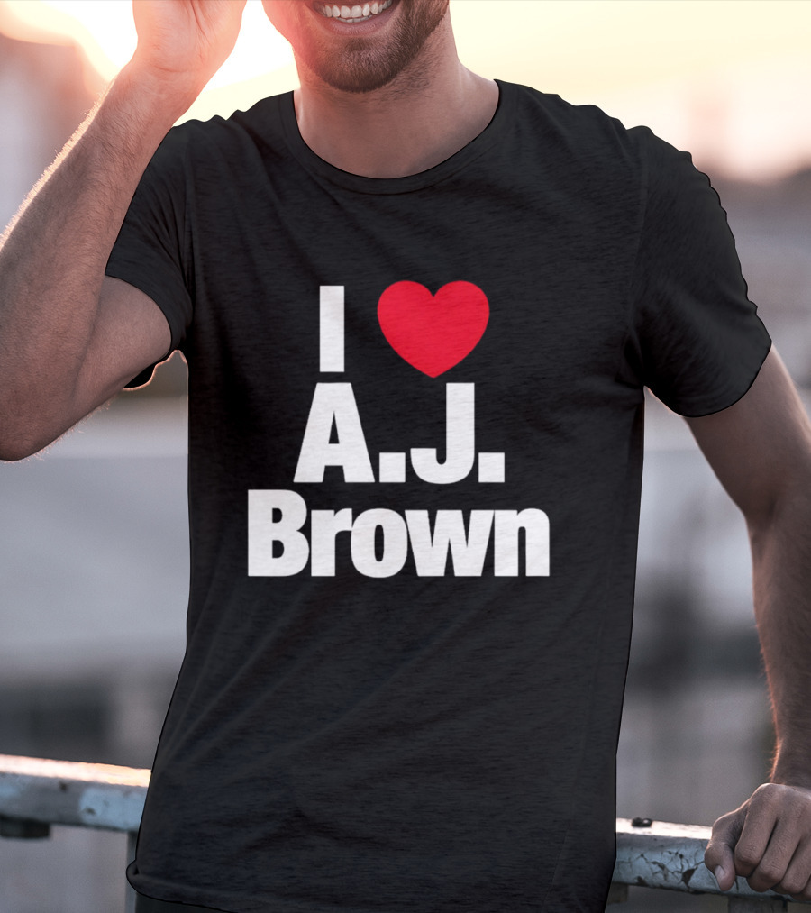 I Love A. J. Brown T-Shirt