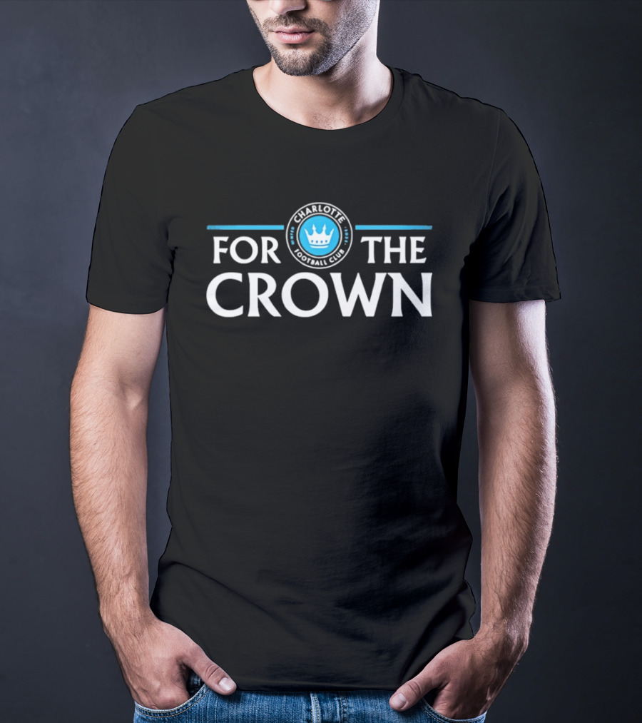 Charlotte Football Club For The Crown 2022 T-Shirt