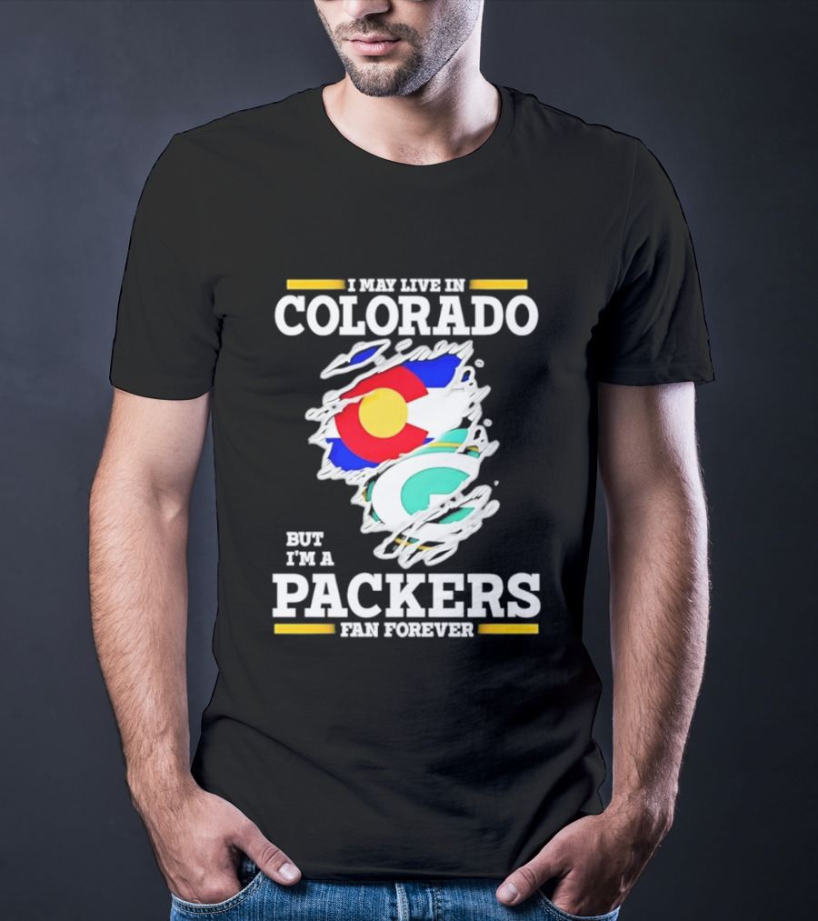 I May Live In Colorado Green Bay Packers Fan Forever T-Shirt