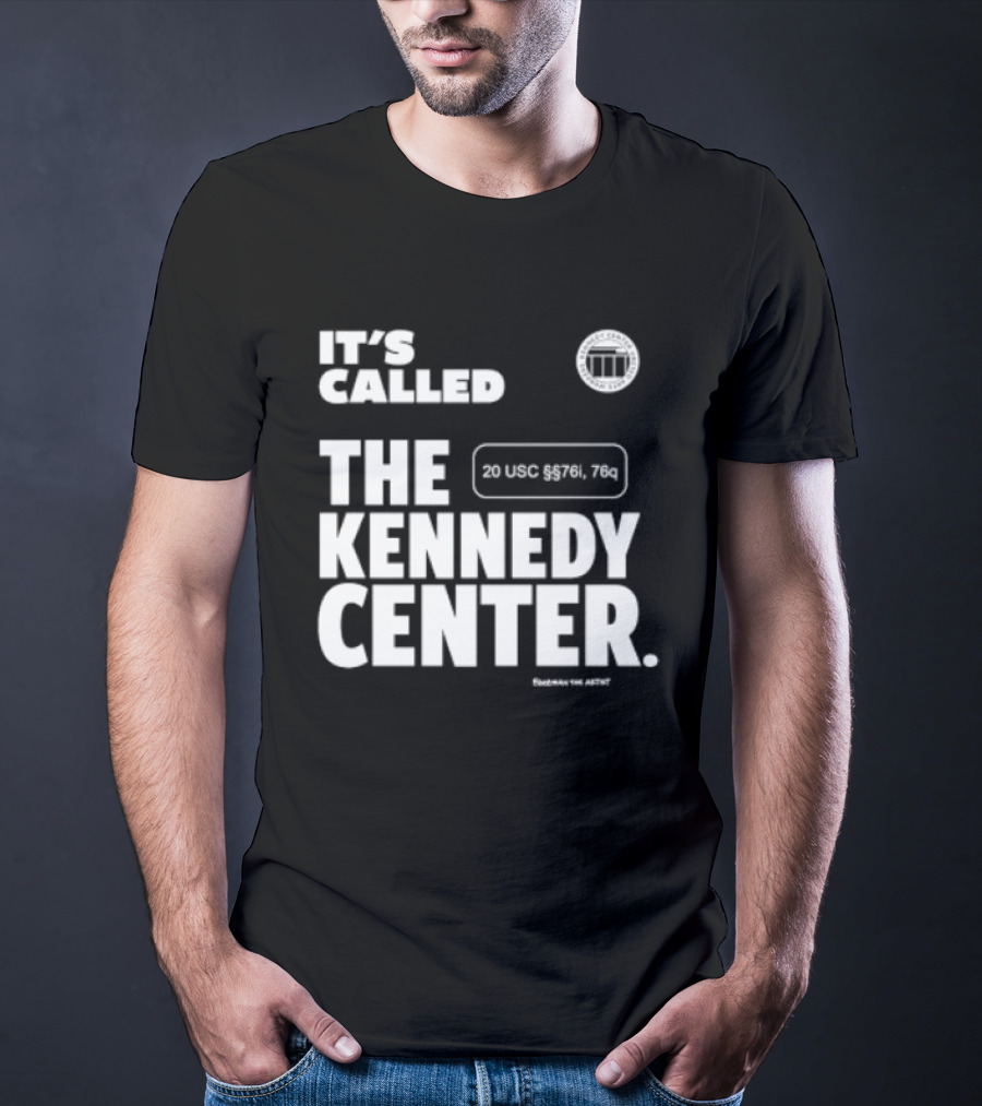 It's Called The Kennedy Center 20 UGC MCM. 7II By Pennyworth T-Shirt