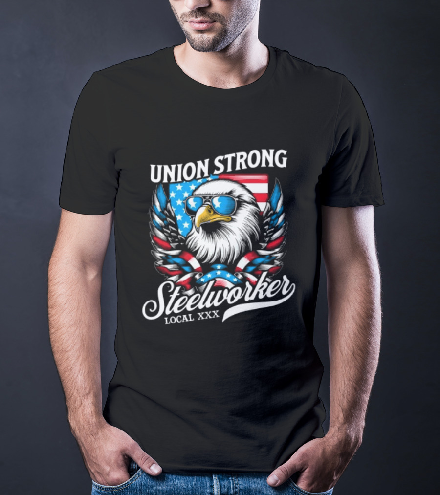 Union Strong Steelworker Eagle Shades Local XXX USA Flag T-Shirt