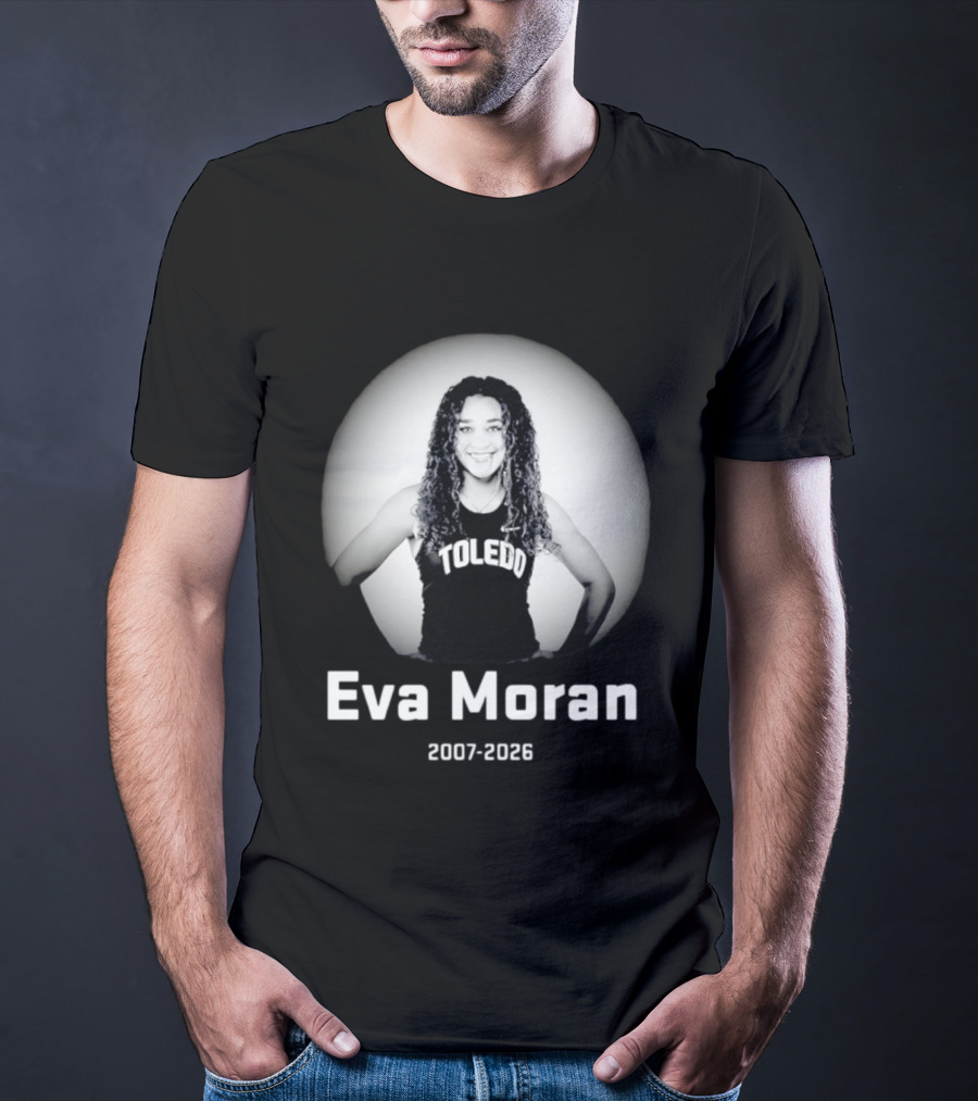 Eva Moran Toledo 2007 2026 Memorial T-Shirt