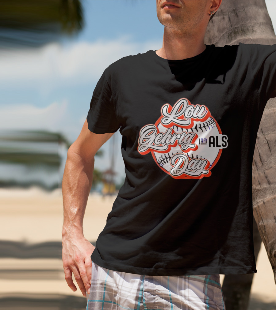 Lou Gehrig Day I Am ALS Baseball T-Shirt