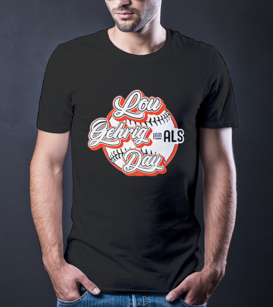 Lou Gehrig Day I Am ALS Baseball T-Shirt