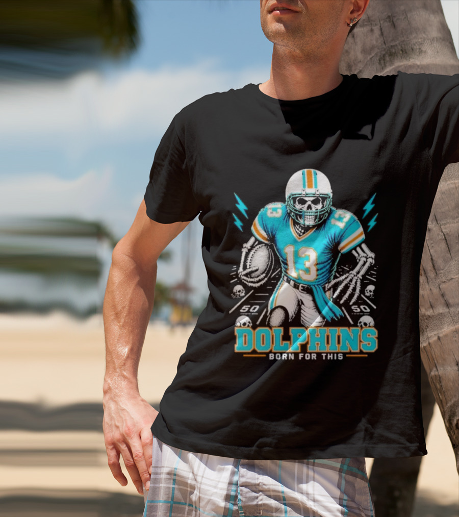 Miami Dolphins Born For This Skeleton Football Player Number 13 T-Shirt
