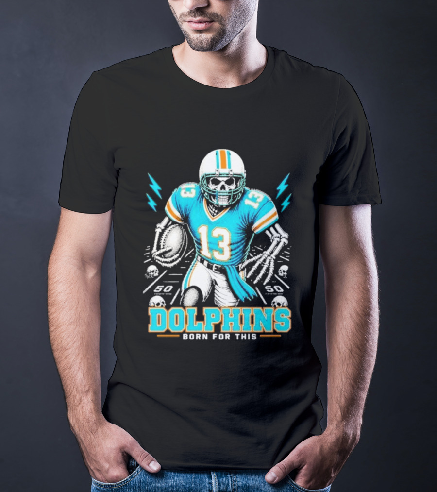 Miami Dolphins Born For This Skeleton Football Player Number 13 T-Shirt