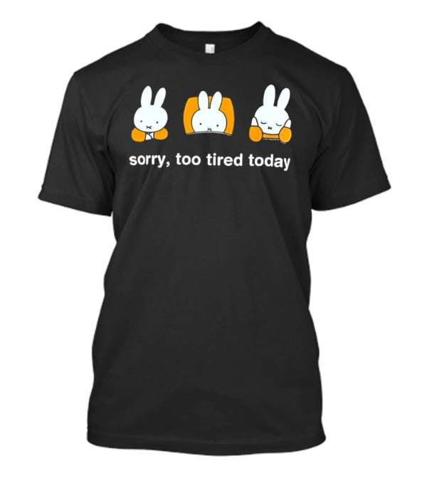 Miffy Sorry Too Tired Today Daisy Street T-Shirt