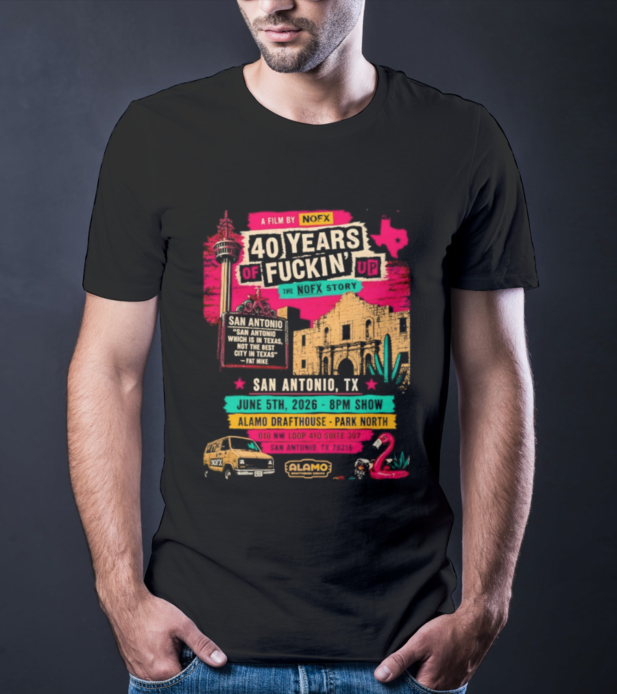 NOFX 40 Years Of Fuckin’ Up San Antonio Texas 2026 Show At Alamo Drafthouse On June 5 2026 T-Shirt