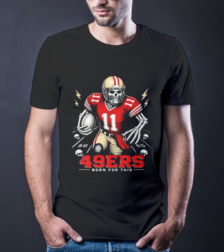 San Francisco 49ers Born For This Skeleton Player 11 Football T-Shirt