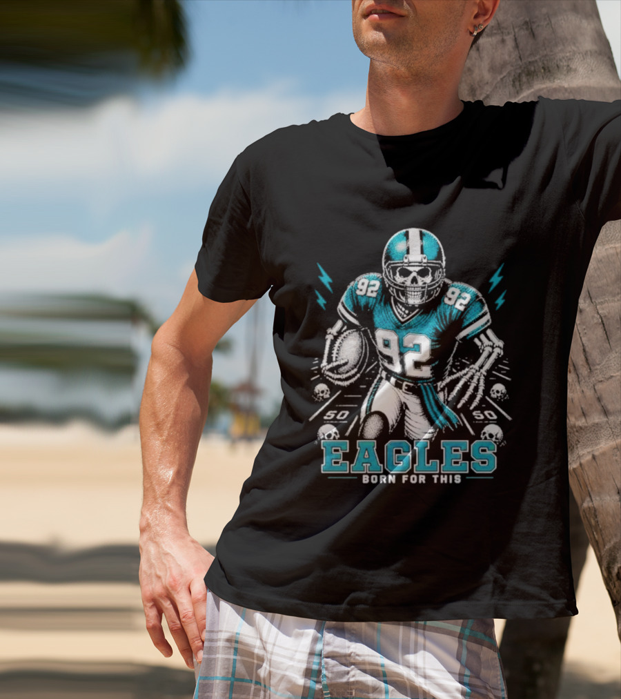 Eagles Born For This Skeleton Football Player 92 T-Shirt