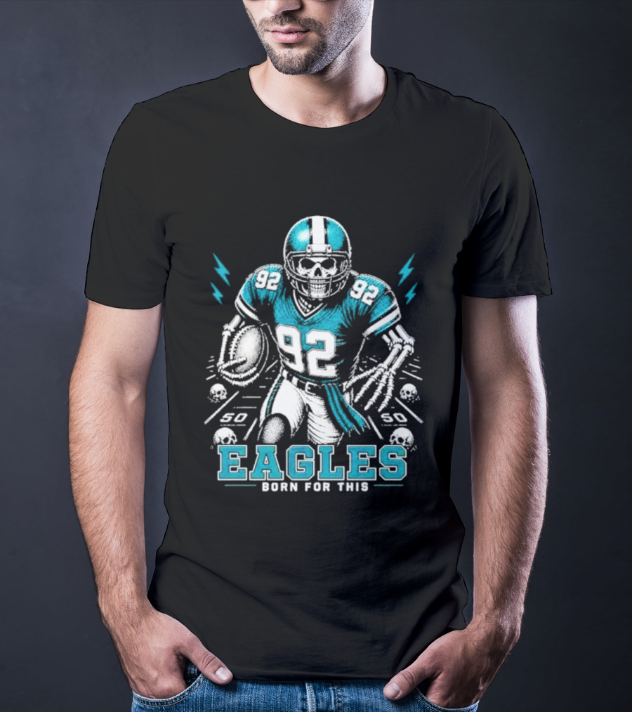 Eagles Born For This Skeleton Football Player 92 T-Shirt
