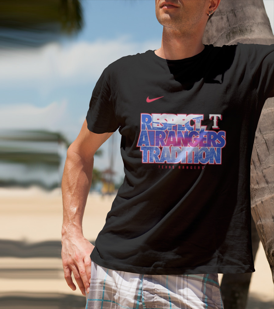 Respect A Texas Rangers Tradition Nike T T-Shirt