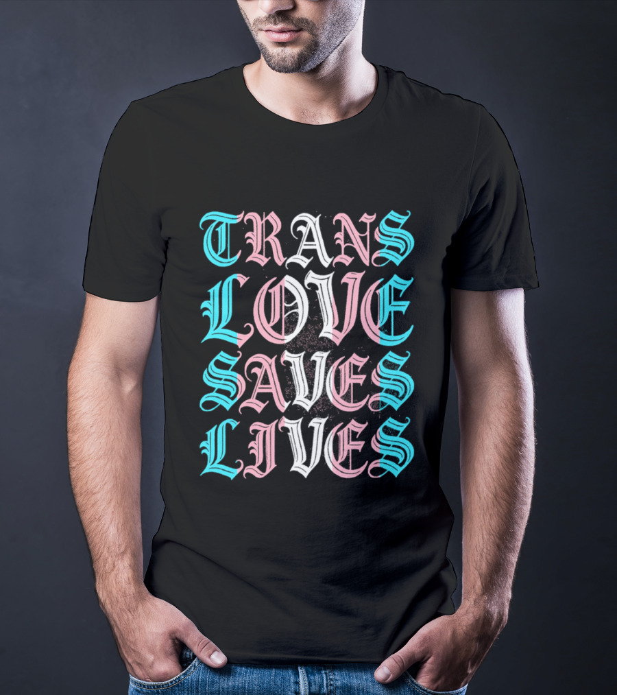 Trans Love Saves Lives Bold Typography Pastel T-Shirt