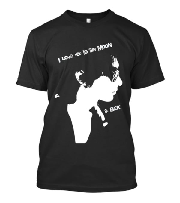 I Love You To The Moon And Back Romantic Expression T-Shirt