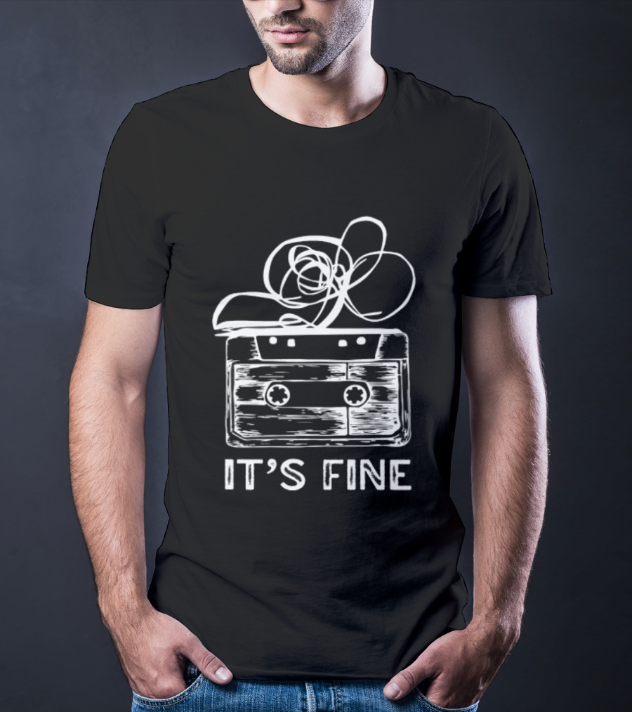 Cassette Tape It's Fine 90s Music Nostalgia T-Shirt