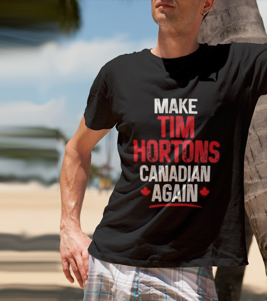 Make Tim Hortons Canadian Again Phrase With Maple Leaf T-Shirt