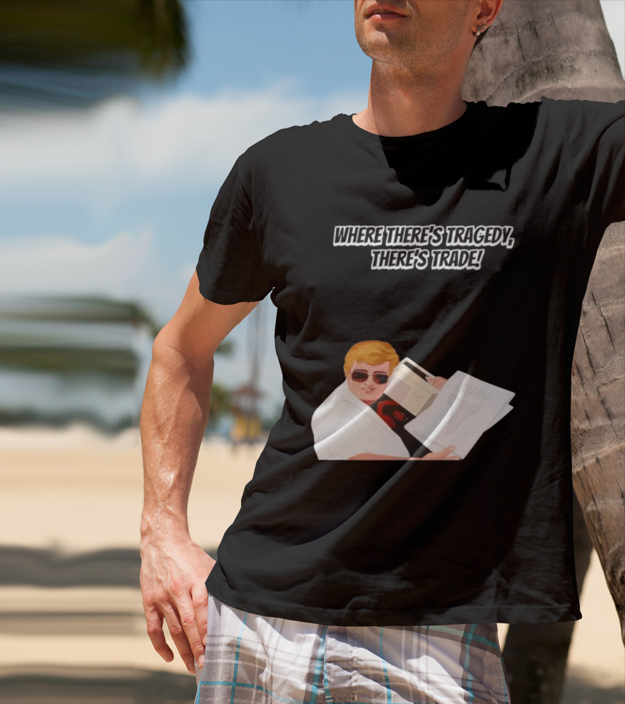 Max And Paddy Where Theres Tragedy Theres Trade Bubbles T-Shirt