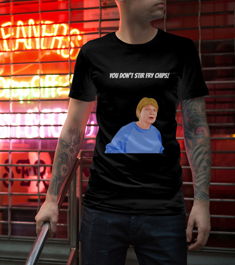 Max And Paddy You Don't Stir Fry Chips Pam Shipman Comedy T-Shirt