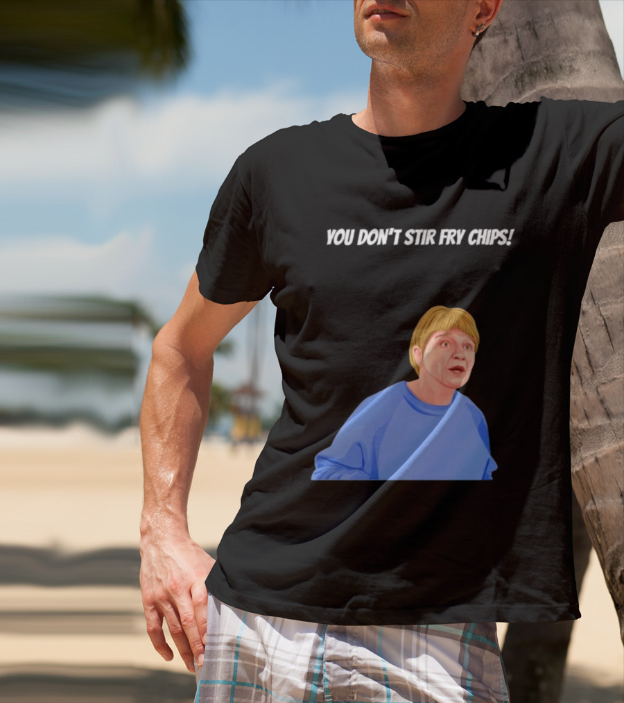 Max And Paddy You Don't Stir Fry Chips Pam Shipman Comedy T-Shirt