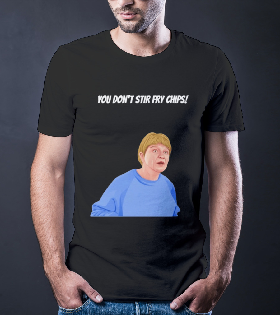Max And Paddy You Don't Stir Fry Chips Pam Shipman Comedy T-Shirt