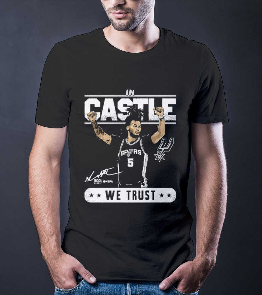 San Antonio Spurs Stephon Castle In Castle We Trust T-Shirt