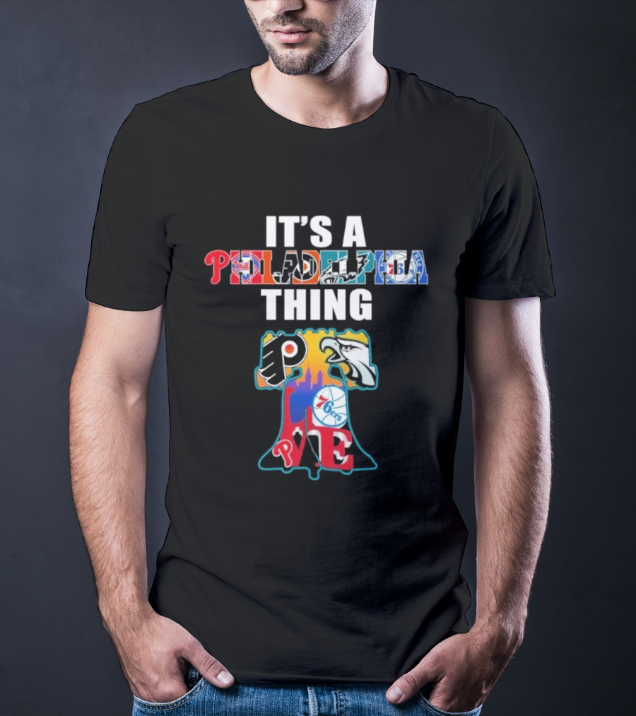 It's A Philadelphia Thing Sports Teams Phillies Eagles 76ers Flyers PA T-Shirt