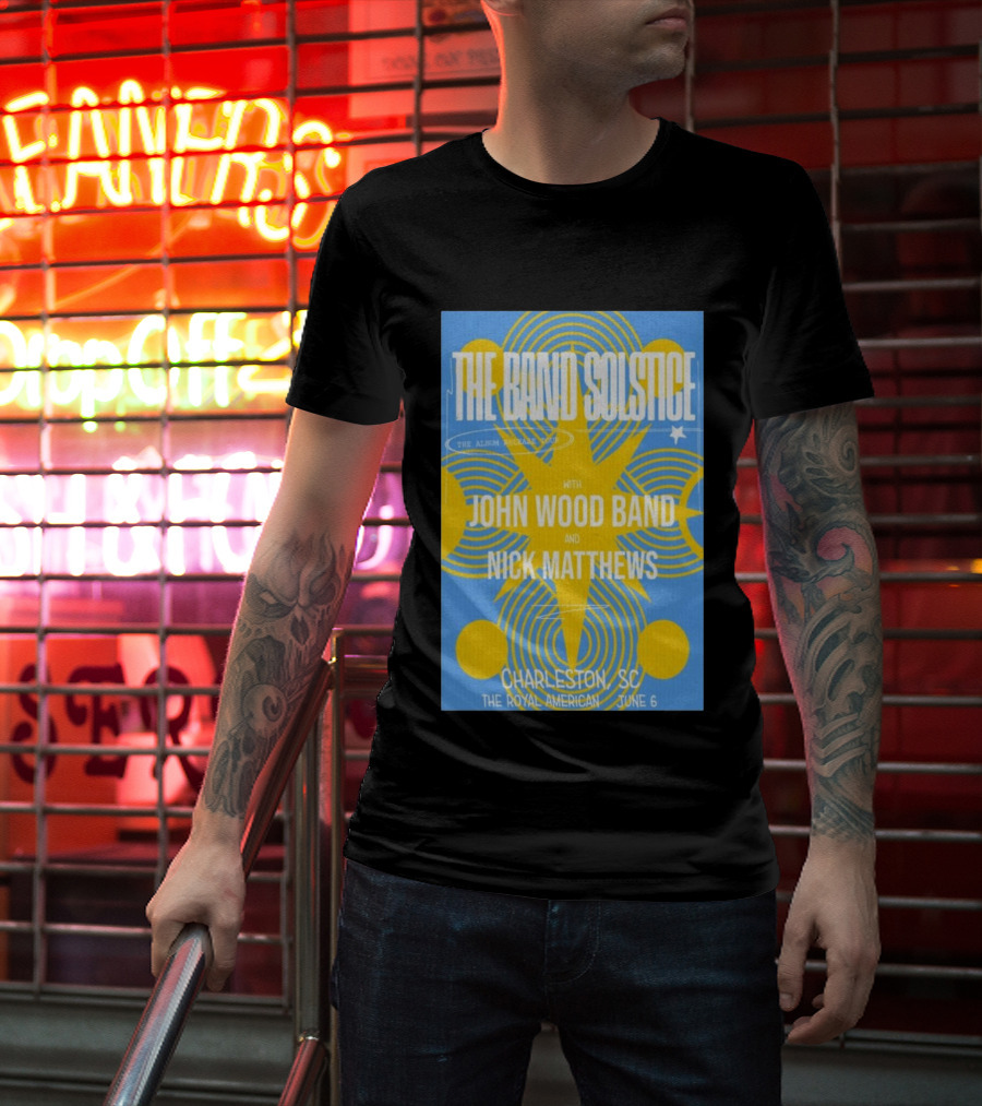 The Band Solstice Album Release Tour Charleston SC June 6 With John Wood Band And Nick Matthews T-Shirt