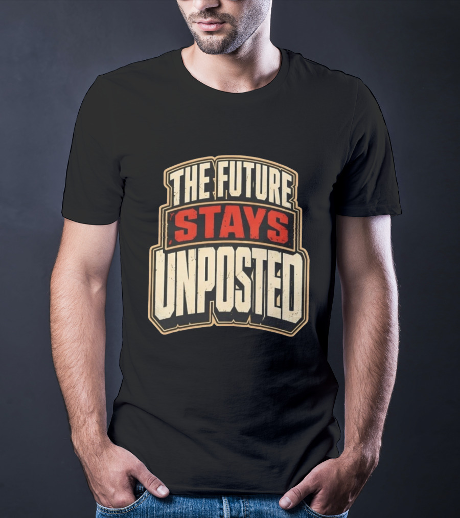 The Future Stays Unposted T-Shirt