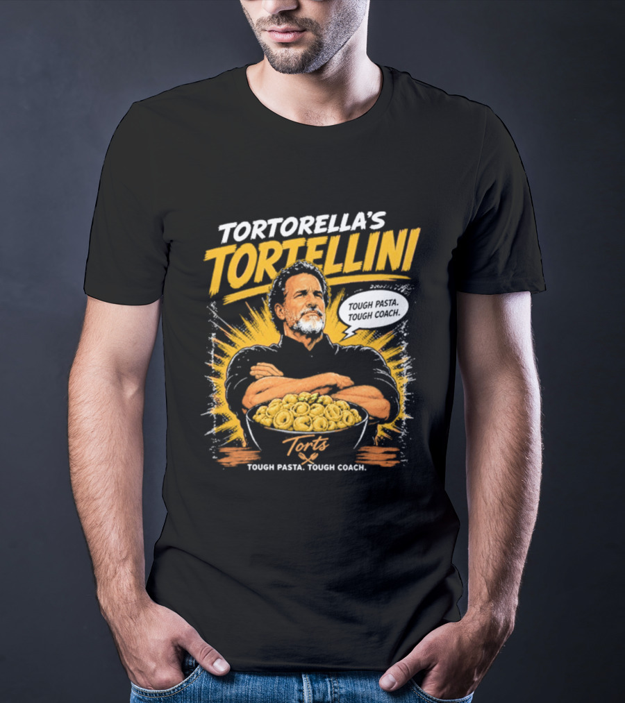 Tortorella's Tortellini Tough Pasta Tough Coach T-Shirt