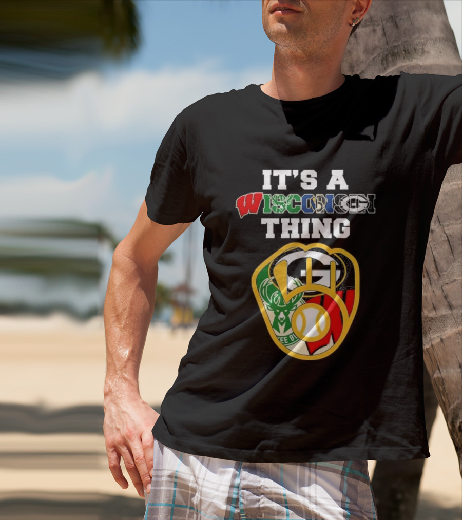 Wisconsin Sports Teams It's A Thing Packers Brewers Badgers Bucks T-Shirt