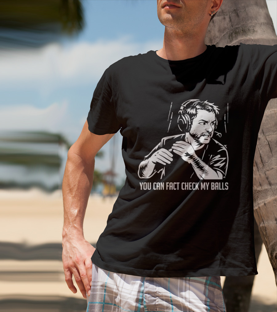 You Can Fact Check My Balls Headset Attire T-Shirt