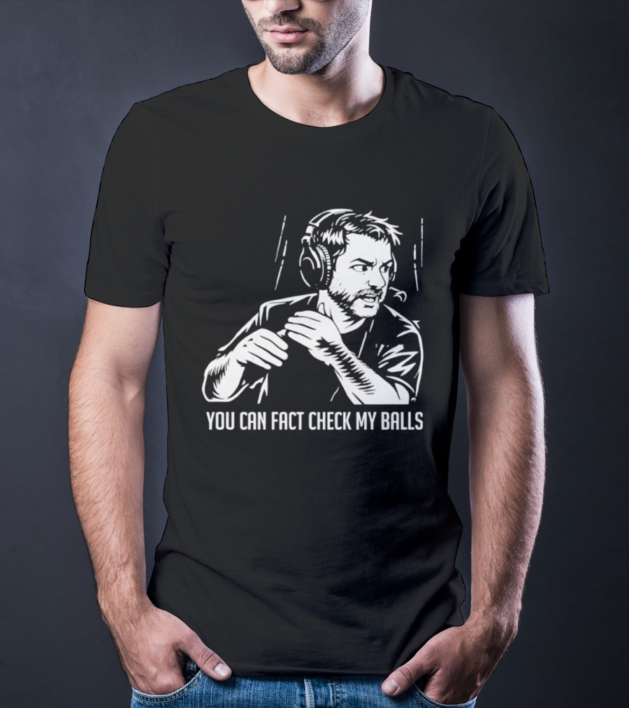 You Can Fact Check My Balls Headset Attire T-Shirt