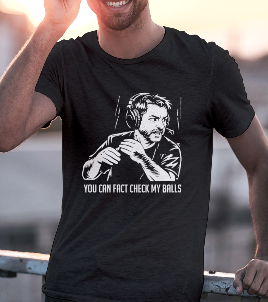 You Can Fact Check My Balls Headset Attire T-Shirt