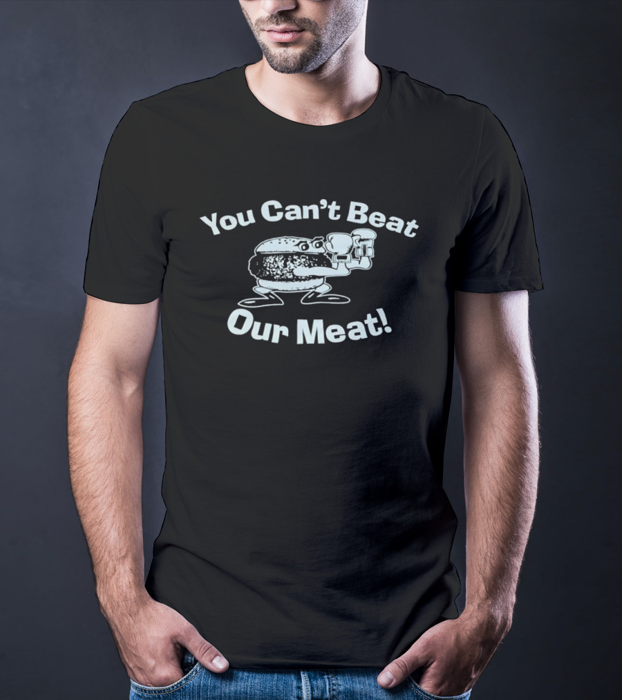 You Can't Beat Our Meat Funny Burger Character Holding T-Shirt