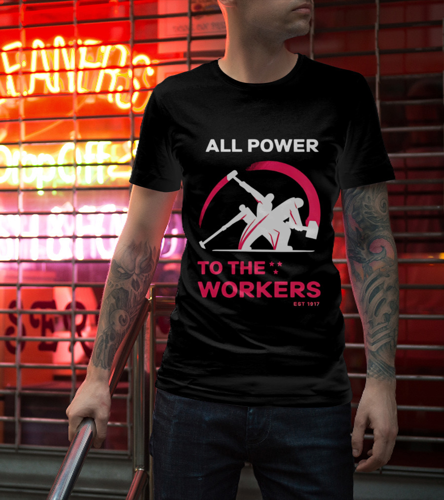 All Power To The Workers EST 1917 Marxist T-Shirt