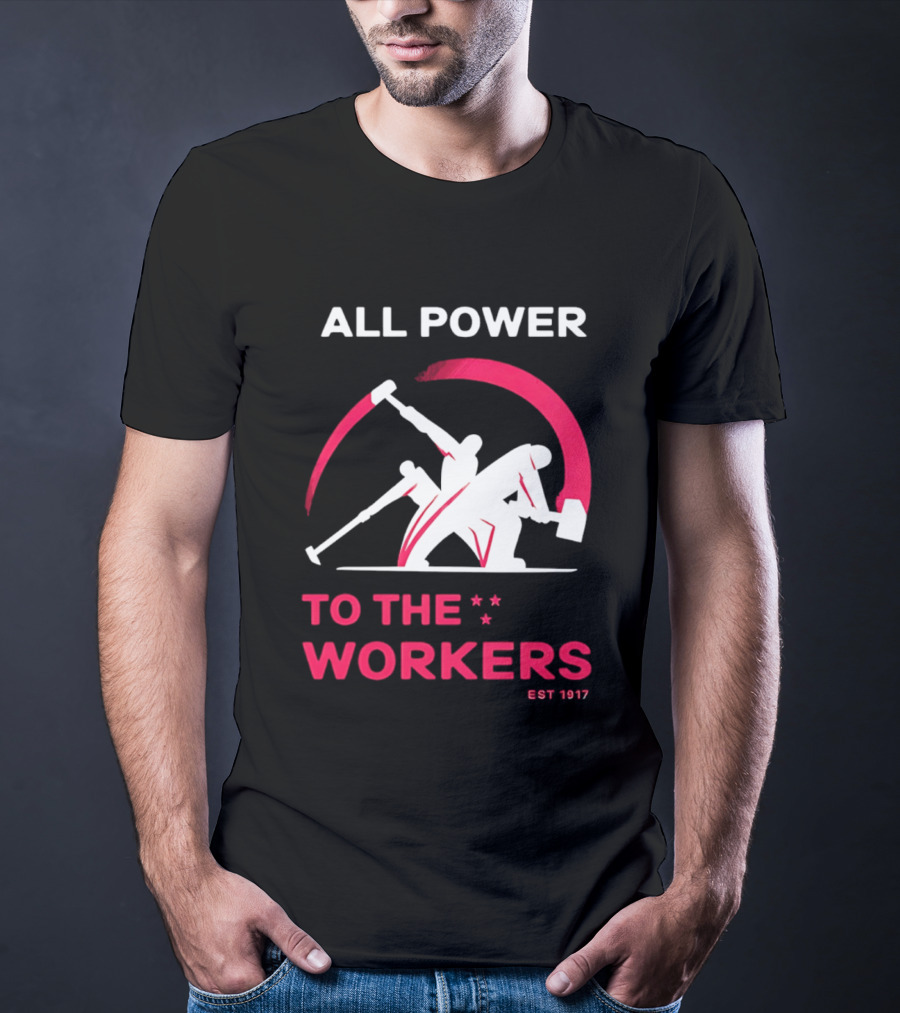 All Power To The Workers EST 1917 Marxist T-Shirt