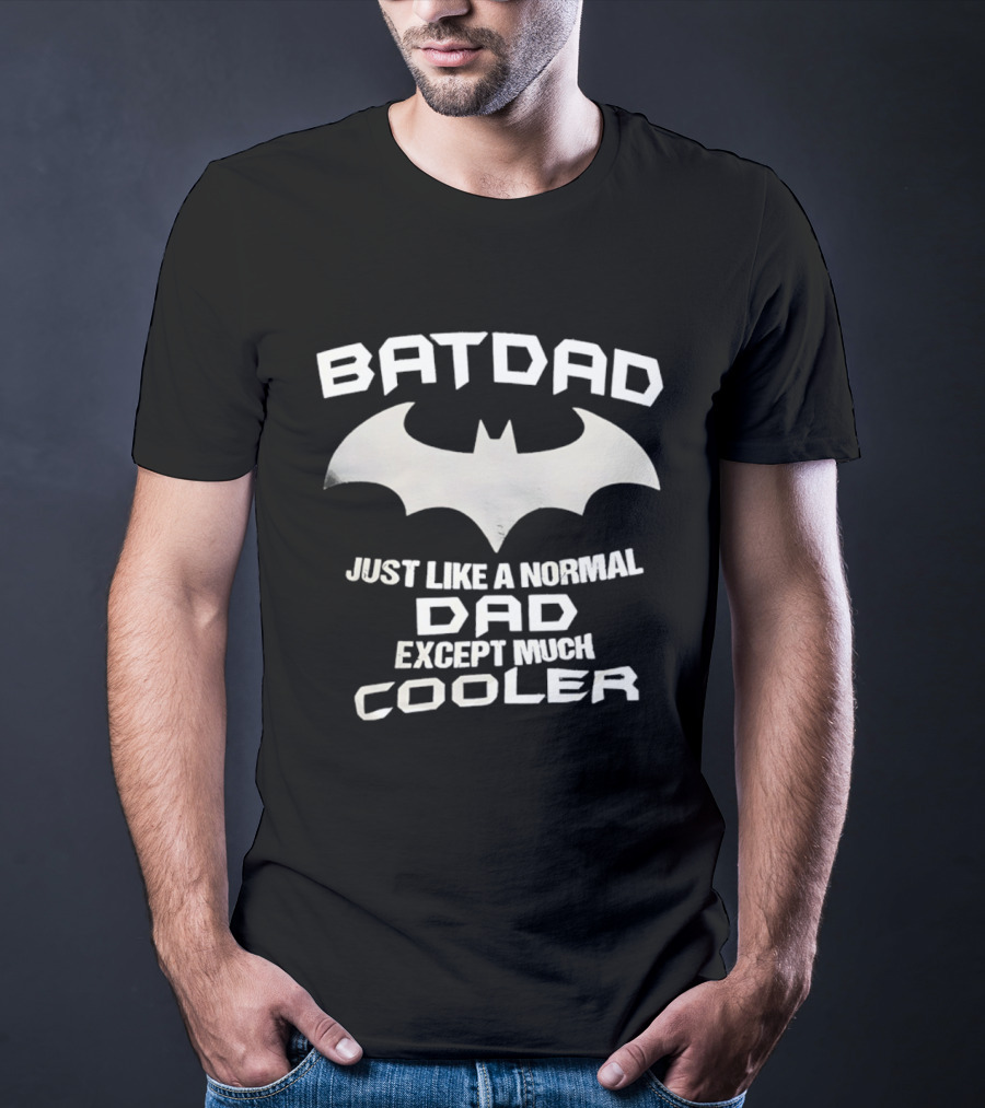 BATDAD Just Like A Normal Dad Except Much Cooler Batman T-Shirt