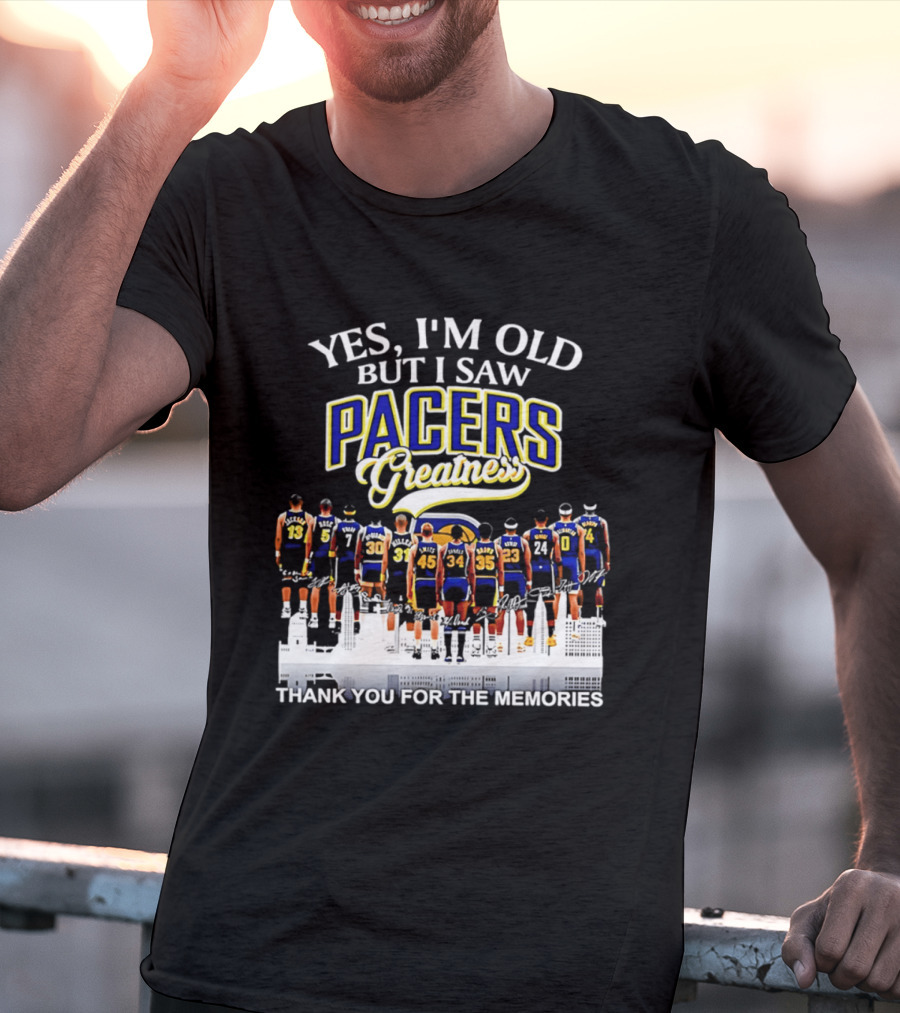 Yes I'm Old But I Saw Pacers Greatness Thank You For The Memories T-Shirt