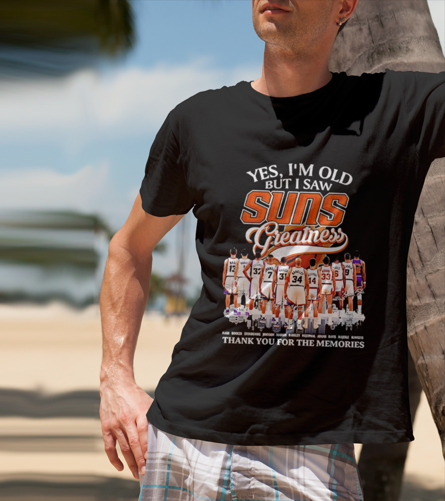 Yes I'm Old But I Saw Suns Greatness Thank You For The Memories T-Shirt