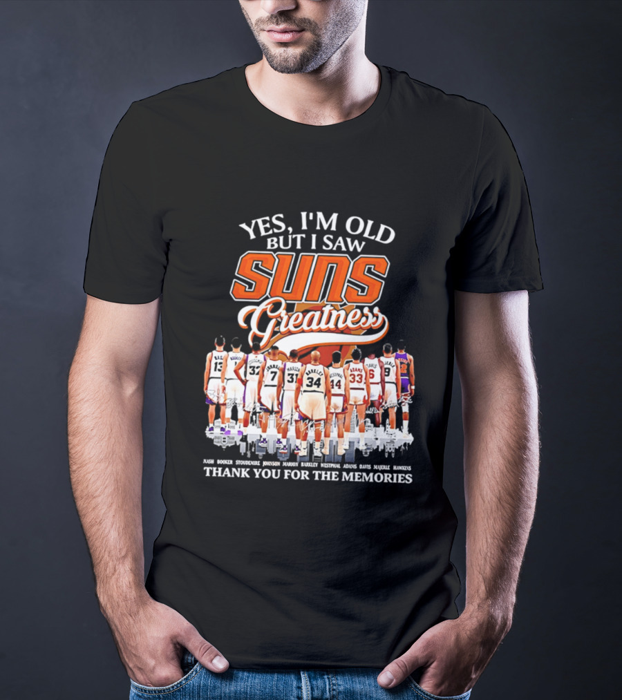 Yes I'm Old But I Saw Suns Greatness Thank You For The Memories T-Shirt